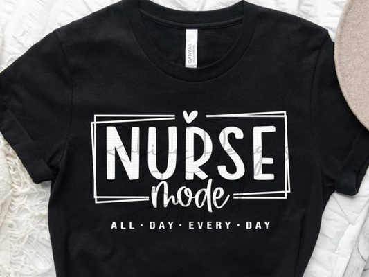 Nurse Mode - All Day Every Day Shirt