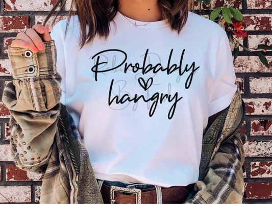 Probably Hangry Shirt