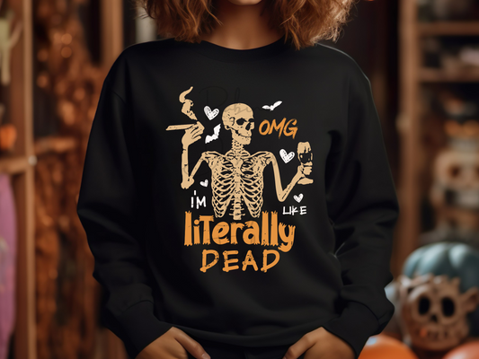 OMG I'm Like Literally Dead Sweatshirt