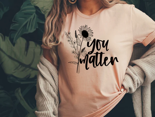 You Matter Shirt